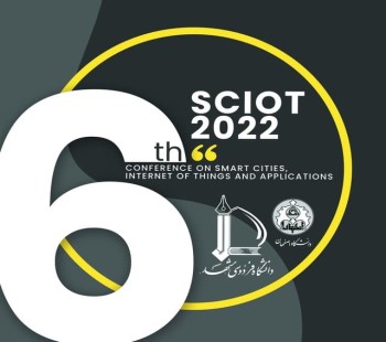 آغاز به کار ششمین کنفرانس بین المللی شهرهای هوشمند، اینترنت اشیاء و کاربردها (SCIoT2022)